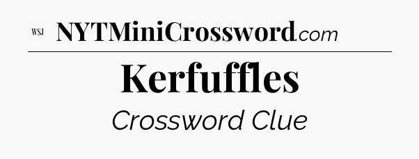 Kerfuffles - WSJ Crossword