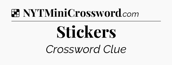 Solution: Stickers - NYT Crossword
