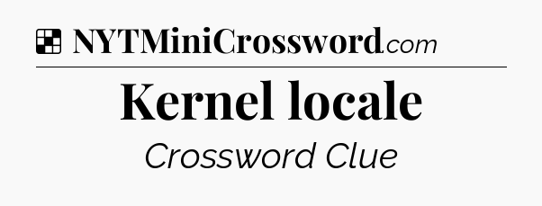 Solution: Kernel locale - NYT Crossword