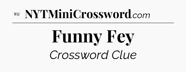Funny Fey - WSJ Crossword