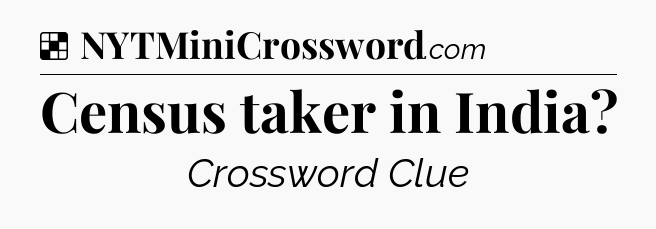 Solution: Census taker in India - NYT Crossword