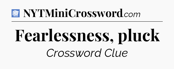 Fearlessness, pluck Puzzle Page Crossword Clue