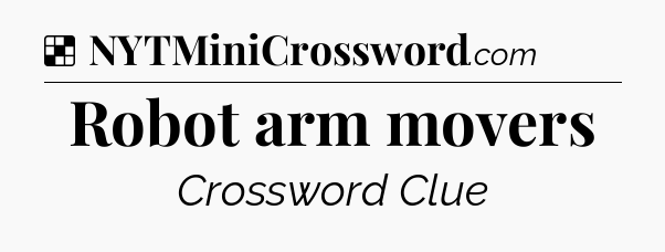 Solution: Robot arm movers - NYT Crossword