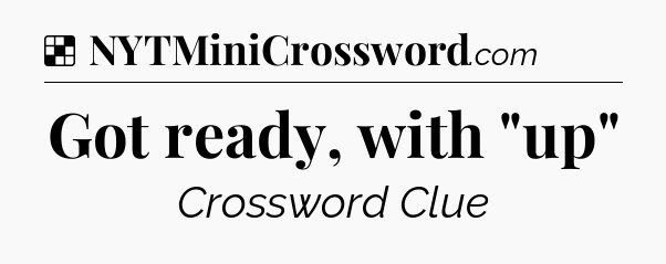 Solution: Got ready, with 