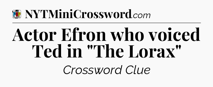 Actor Efron who voiced Ted in 