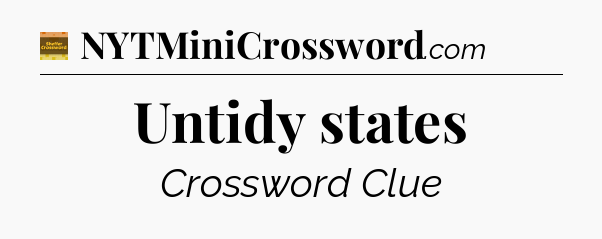 Untidy states - Eugene Sheffer Crossword