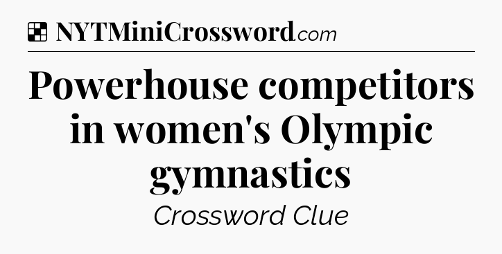 Solution: Powerhouse competitors in women's Olympic gymnastics - NYT Crossword