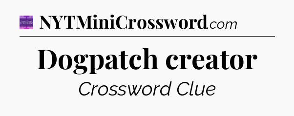 Dogpatch creator - Thomas Joseph Crossword