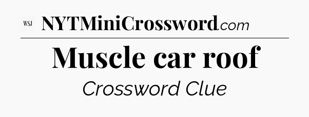 Muscle car roof - WSJ Crossword