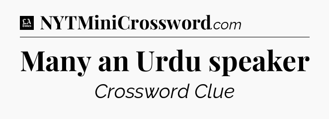 Many an Urdu speaker - LA Times Crossword