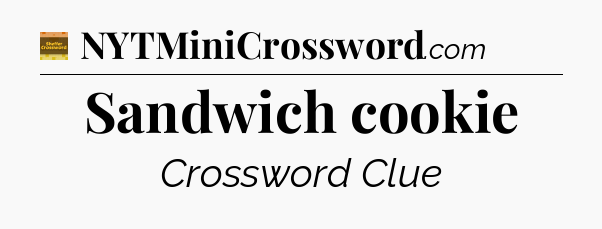 Sandwich cookie - Eugene Sheffer Crossword
