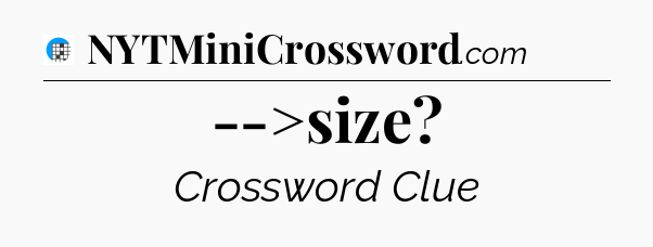 -->size Crossword Clue