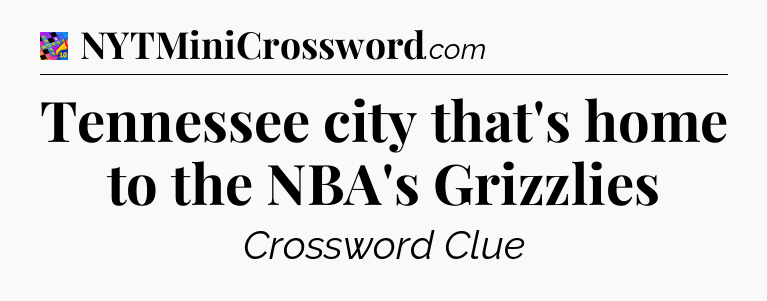 Tennessee city that's home to the NBA's Grizzlies Crossword Clue