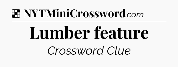 Solution: Lumber feature - NYT Crossword