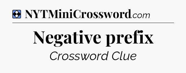 Solution: Negative prefix - NYT Mini Crossword