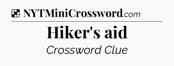 Solution: Hiker's aid - NYT Crossword