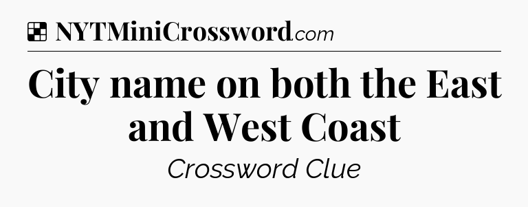 Solution: City name on both the East and West Coast - NYT Crossword