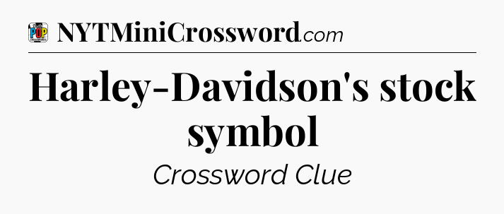 Harley-Davidson's stock symbol Crossword Clue
