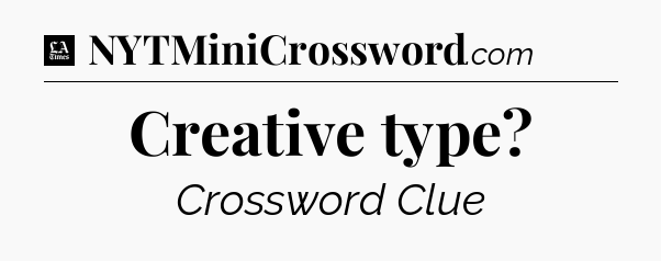 Creative type - LA Times Crossword