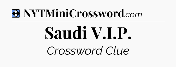 Solution: Saudi V.I.P - NYT Mini Crossword