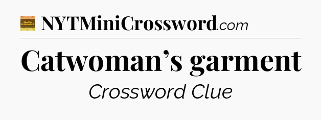 Catwoman’s garment - Eugene Sheffer Crossword