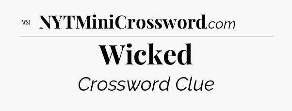 Wicked - WSJ Crossword
