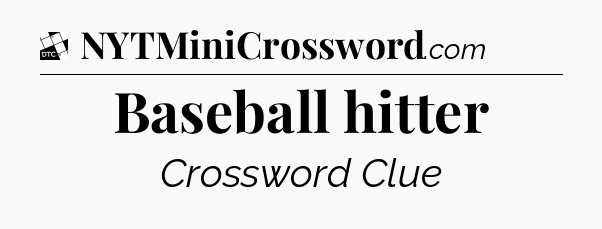 Baseball hitter - Daily Themed Classic Crossword