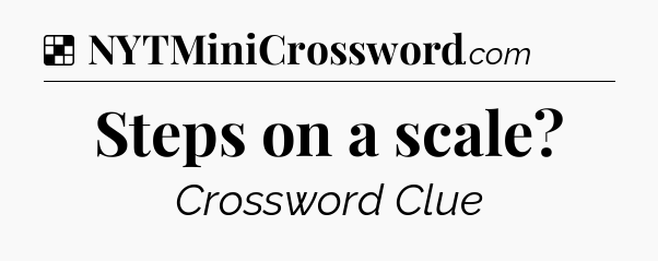 Solution: Steps on a scale - NYT Crossword