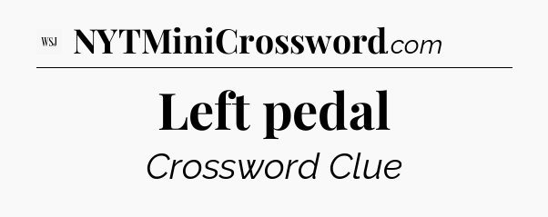 Left pedal - WSJ Crossword