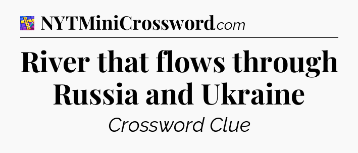 River that flows through Russia and Ukraine Codycross