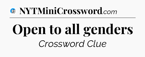 Open to all genders Crossword Clue