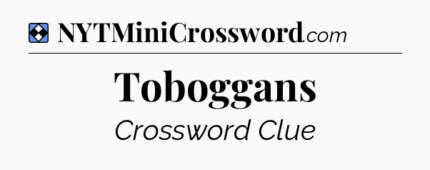 Solution: Toboggans - NYT Mini Crossword