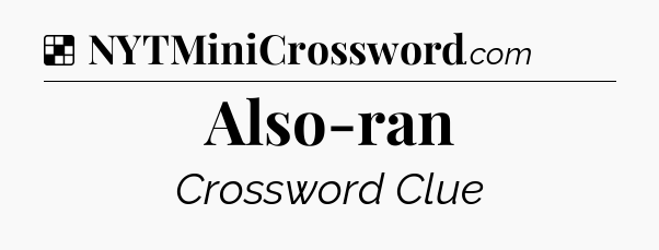 Solution: Also-ran - NYT Crossword