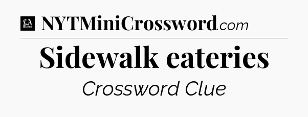 Sidewalk eateries - LA Times Crossword