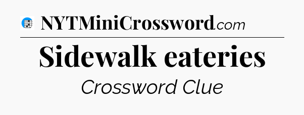 Sidewalk eateries Crossword Clue