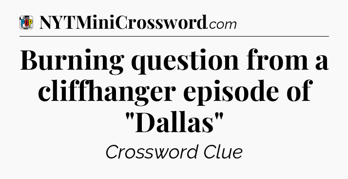 Burning question from a cliffhanger episode of 