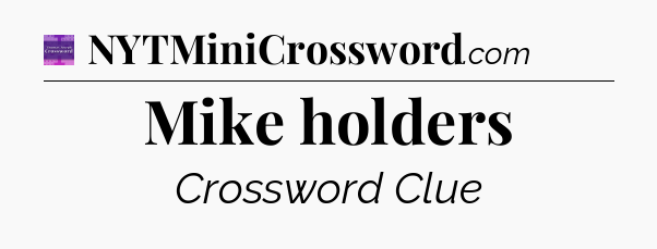 Mike holders - Thomas Joseph Crossword