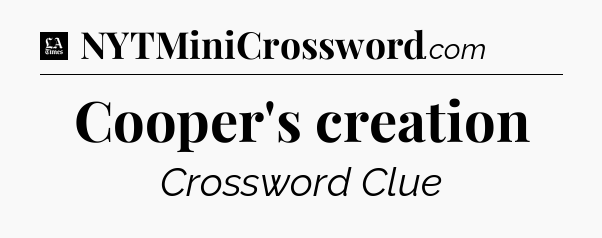 Cooper's creation - LA Times Crossword