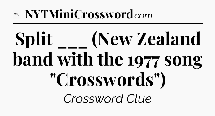 Split ___ (New Zealand band with the 1977 song 