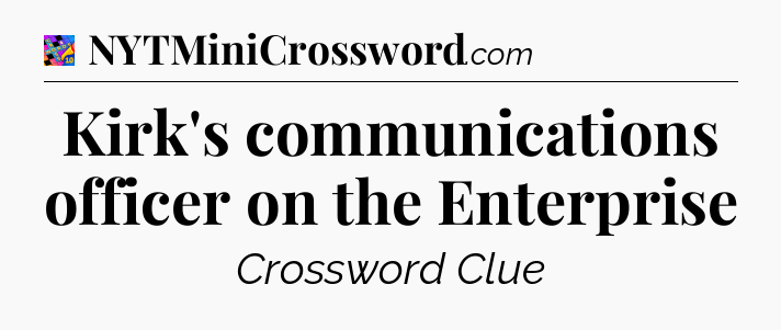 Kirk's communications officer on the Enterprise Crossword Clue