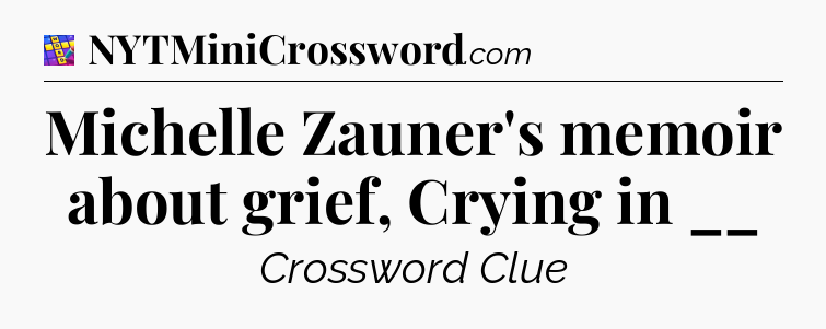Michelle Zauner's memoir about grief, Crying in __ Codycross