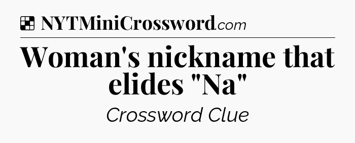 Solution: Woman's nickname that elides 