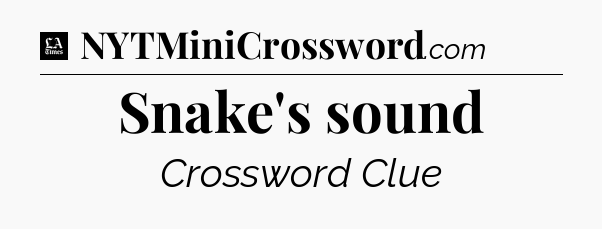 Snake's sound - LA Times Crossword