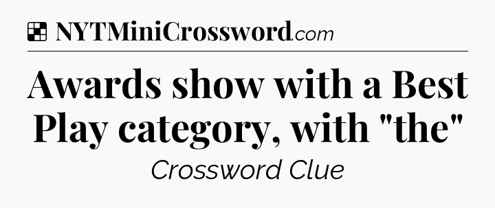Solution: Awards show with a Best Play category, with 