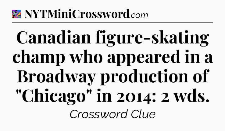 Canadian figure-skating champ who appeared in a Broadway production of 