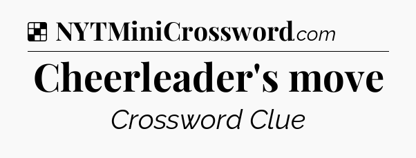 Solution: Cheerleader's move - NYT Crossword