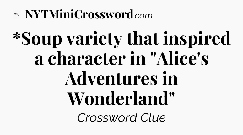 *Soup variety that inspired a character in 