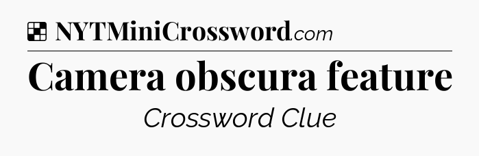 Solution: Camera obscura feature - NYT Crossword