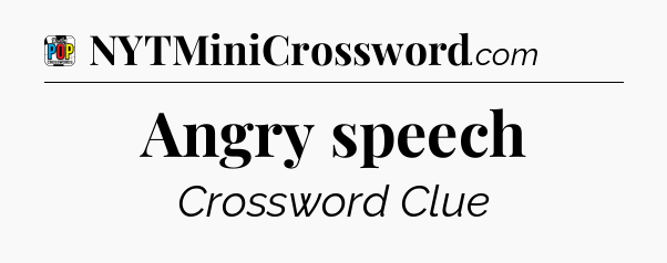 Angry speech Crossword Clue