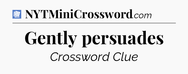 Gently persuades Puzzle Page Crossword Clue